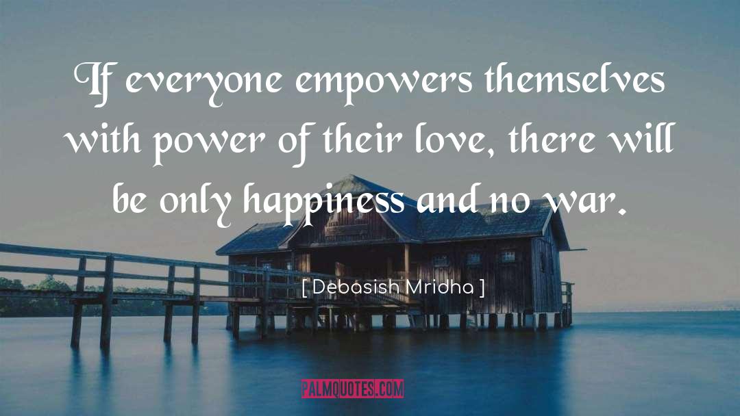Debasish Mridha Quotes: If everyone empowers themselves with