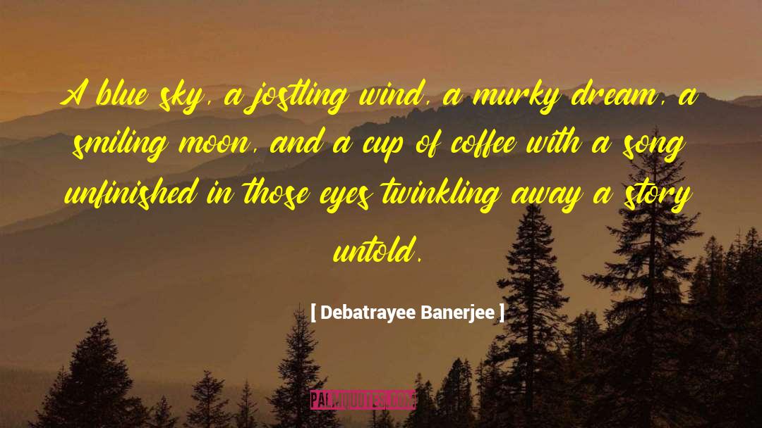 Debatrayee Banerjee Quotes: A blue sky, a jostling