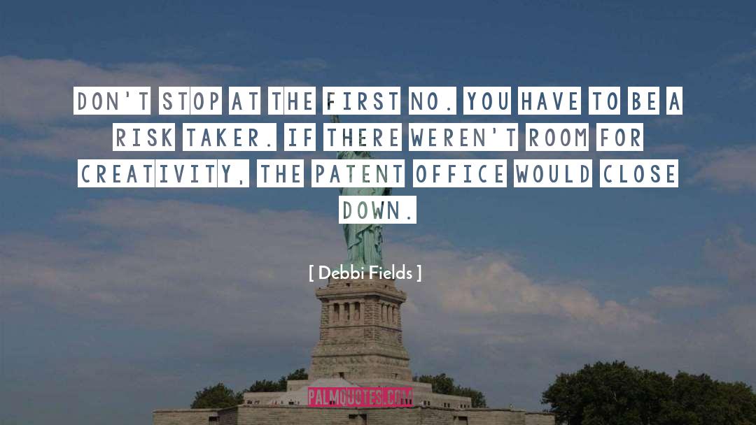 Debbi Fields Quotes: Don't stop at the first