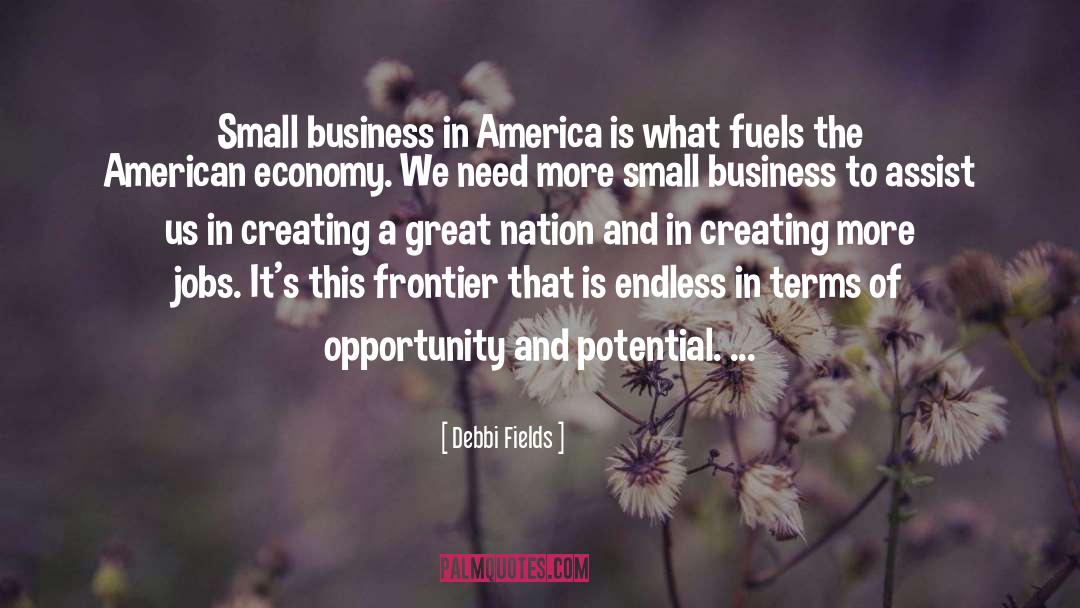 Debbi Fields Quotes: Small business in America is