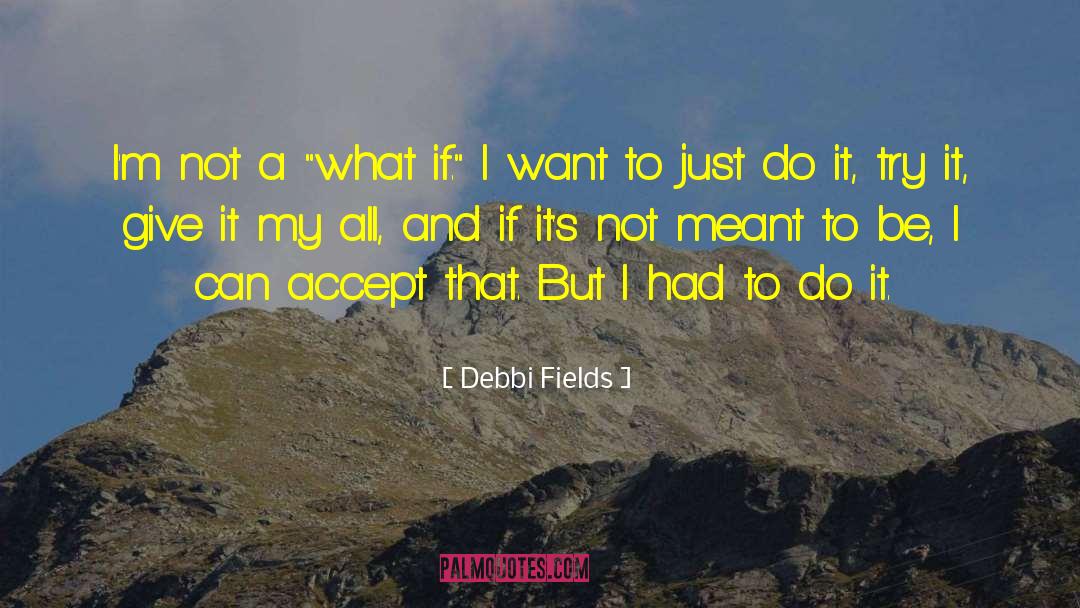 Debbi Fields Quotes: I'm not a 