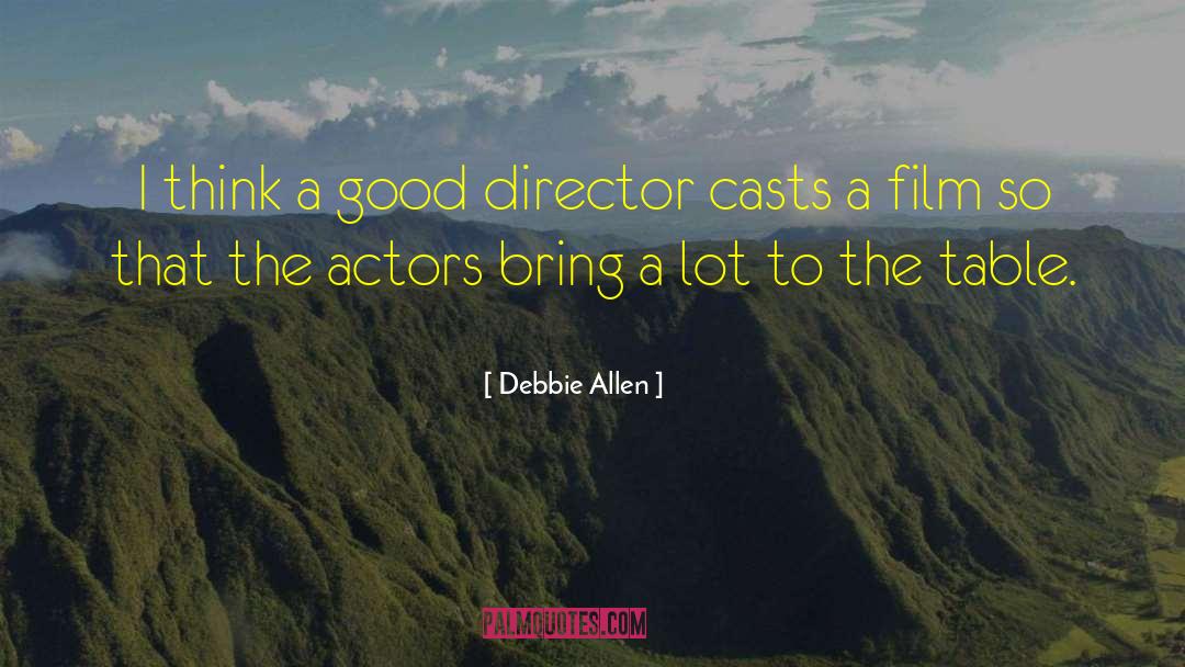 Debbie Allen Quotes: I think a good director