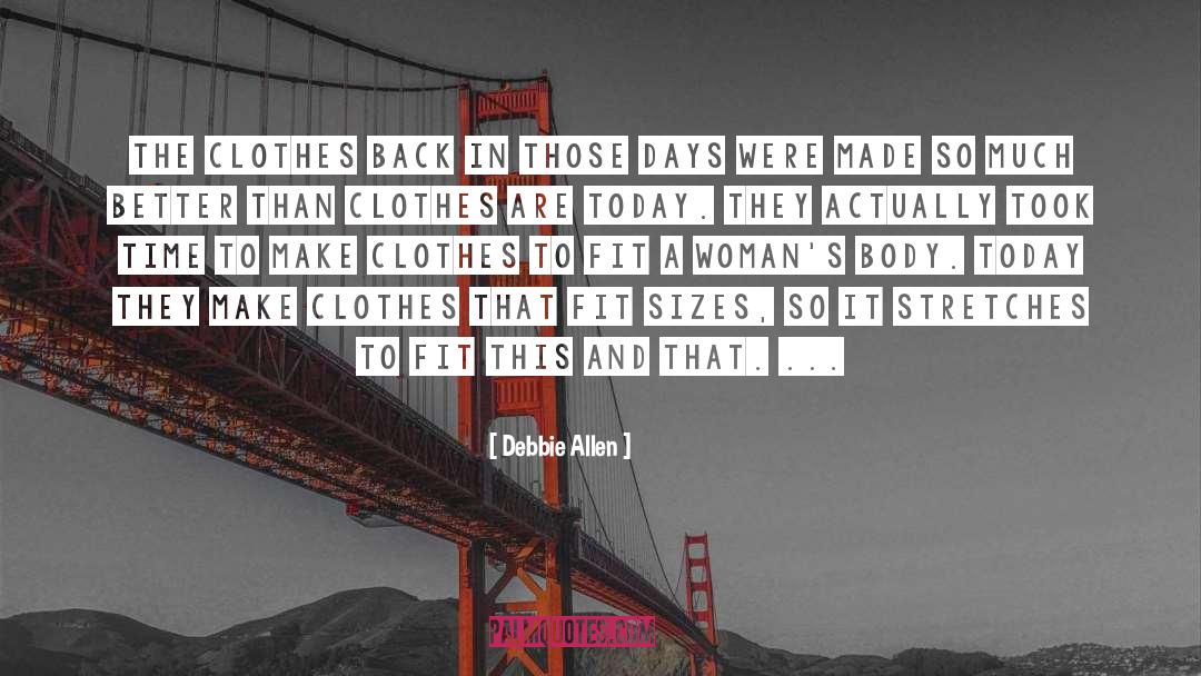 Debbie Allen Quotes: The clothes back in those