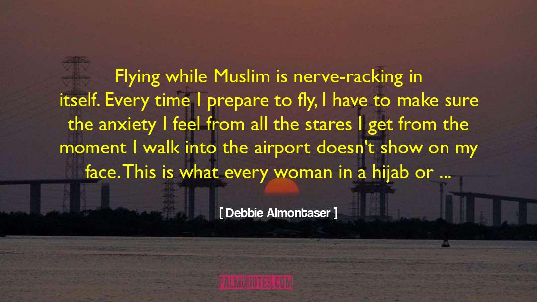 Debbie Almontaser Quotes: Flying while Muslim is nerve-racking