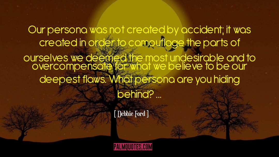 Debbie Ford Quotes: Our persona was not created