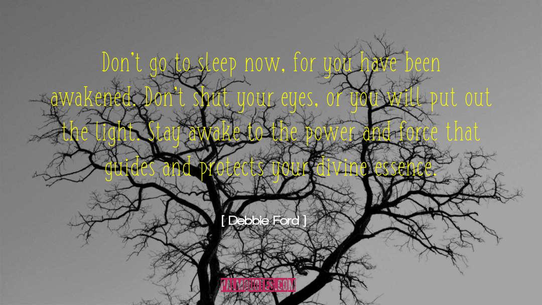 Debbie Ford Quotes: Don't go to sleep now,