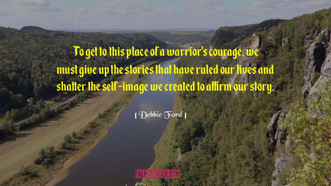 Debbie Ford Quotes: To get to this place