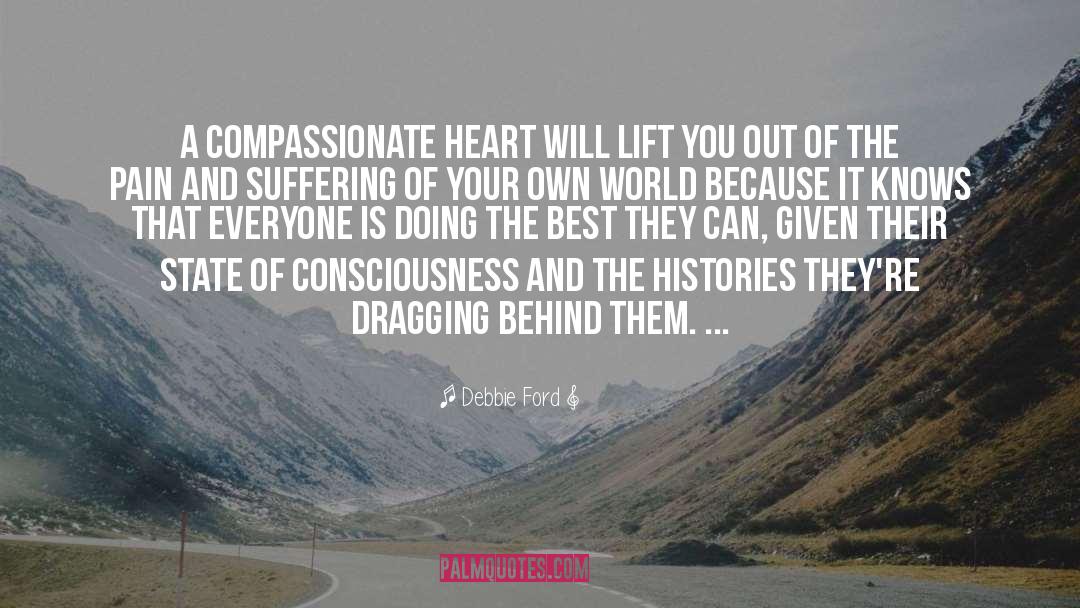 Debbie Ford Quotes: A compassionate heart will lift