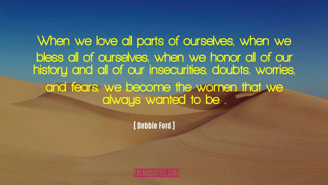 Debbie Ford Quotes: When we love all parts