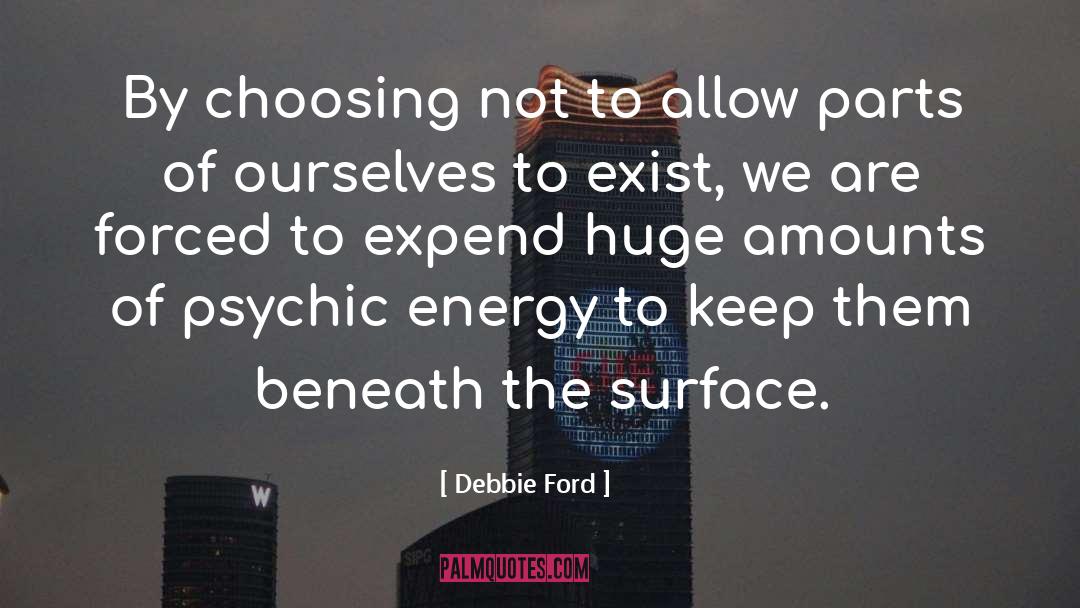 Debbie Ford Quotes: By choosing not to allow