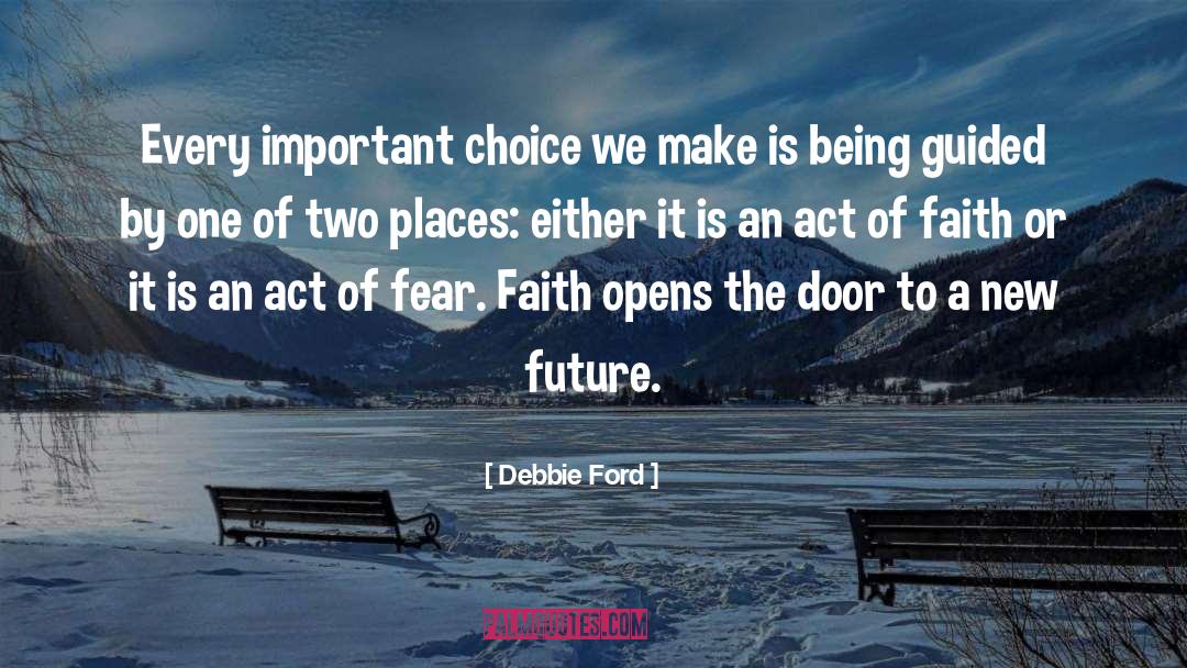 Debbie Ford Quotes: Every important choice we make