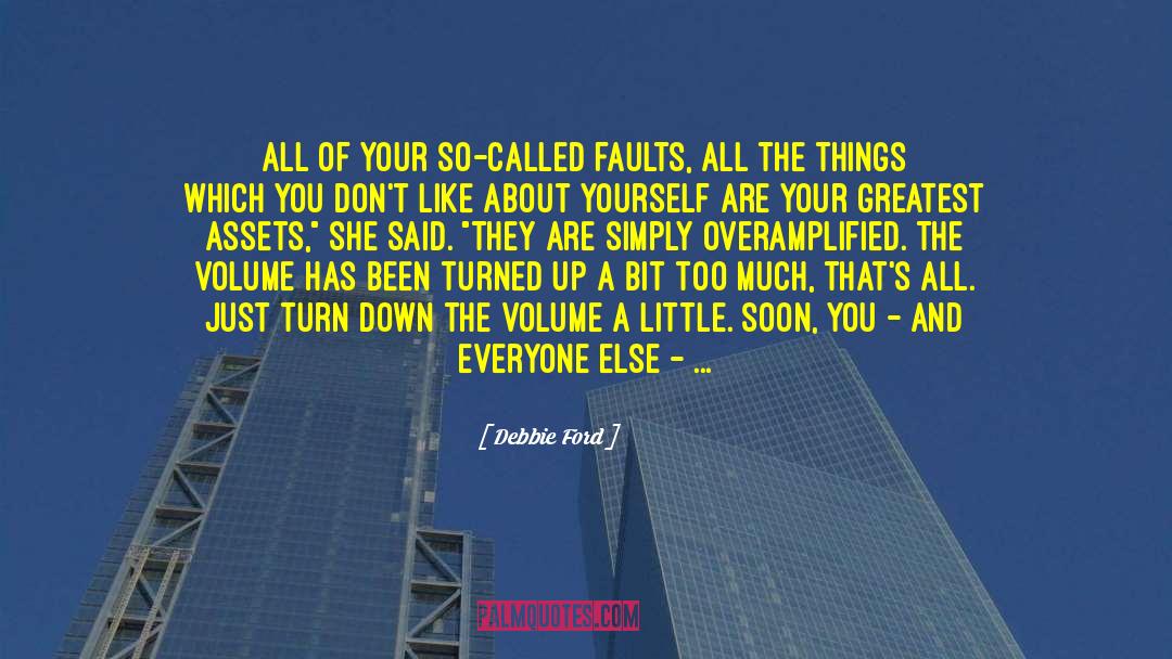 Debbie Ford Quotes: All of your so-called faults,