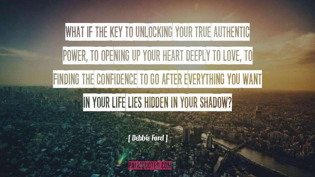 Debbie Ford Quotes: What if the key to