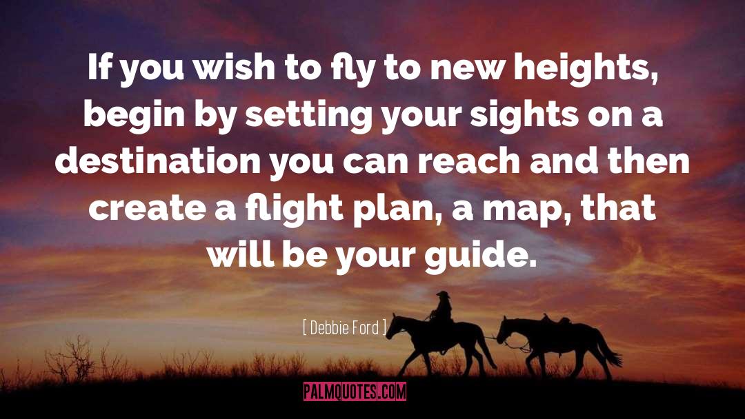 Debbie Ford Quotes: If you wish to fly