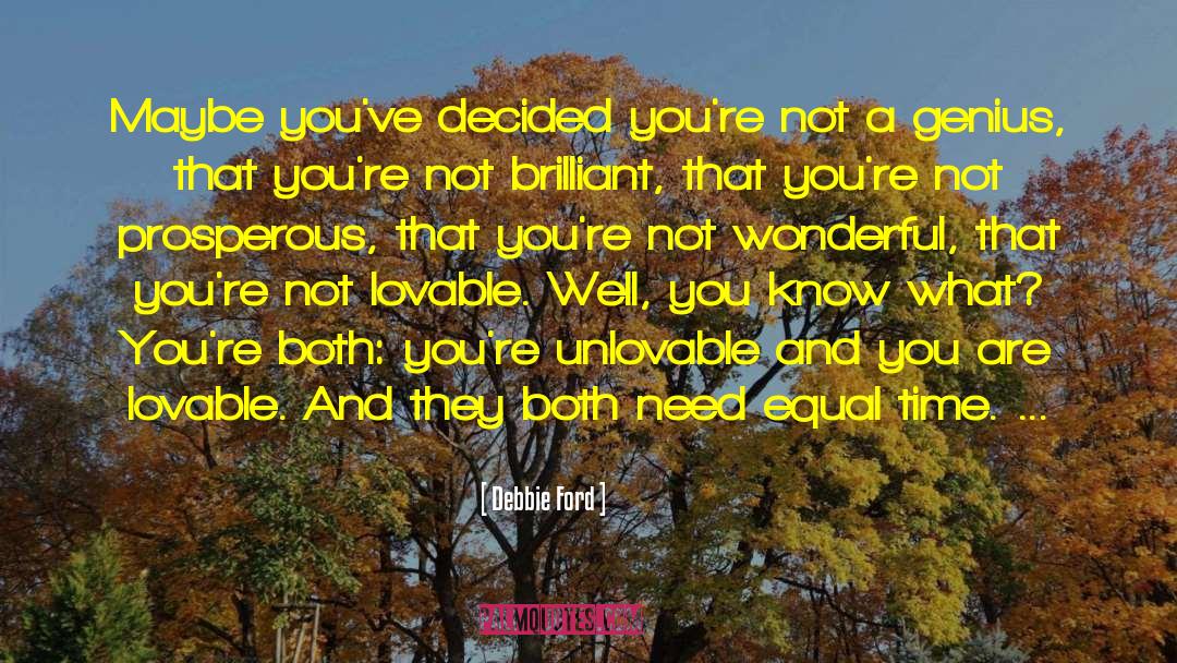 Debbie Ford Quotes: Maybe you've decided you're not