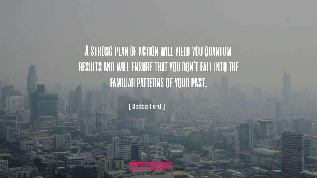 Debbie Ford Quotes: A strong plan of action