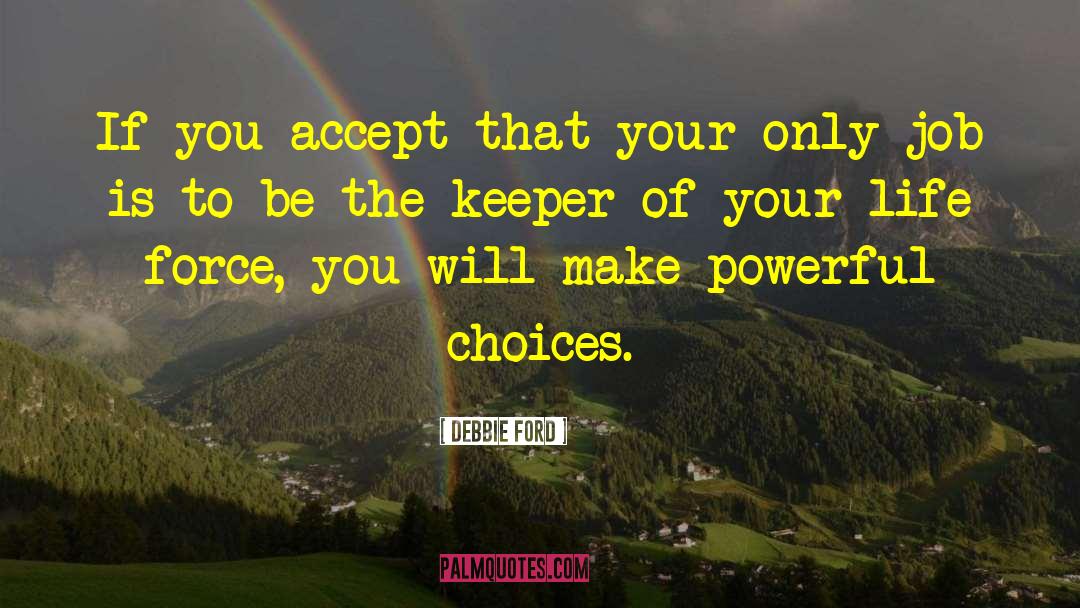 Debbie Ford Quotes: If you accept that your