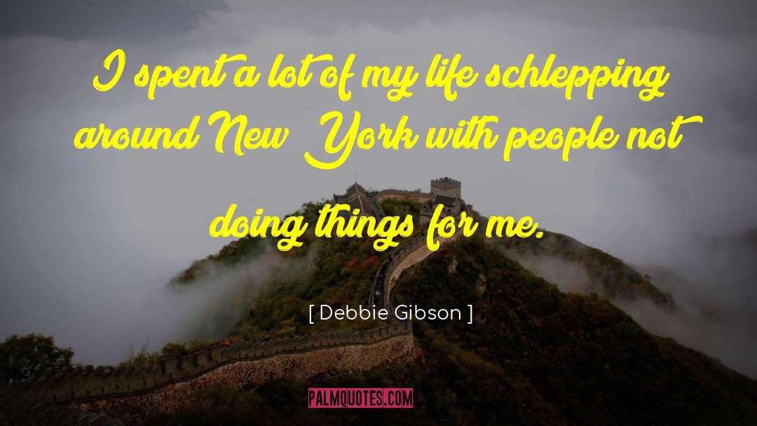 Debbie Gibson Quotes: I spent a lot of