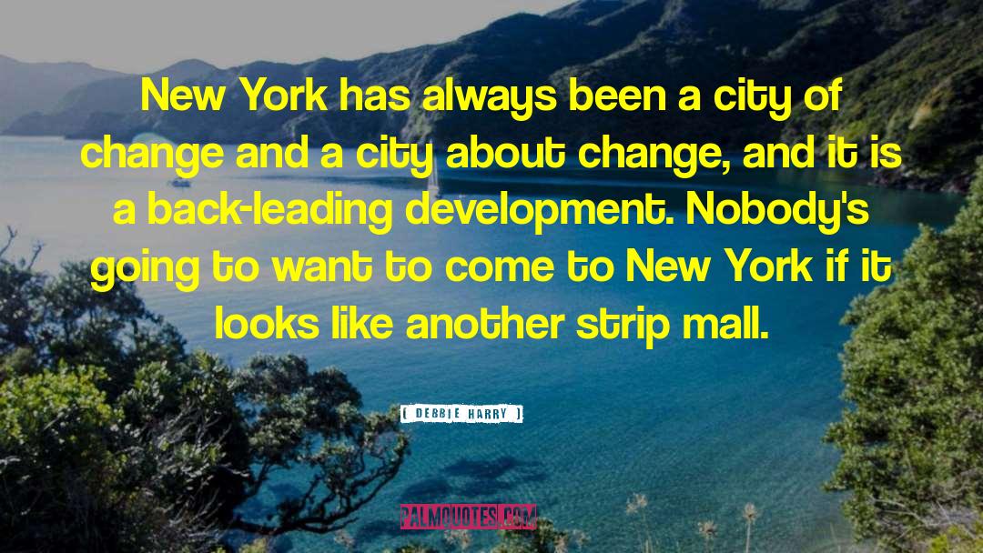 Debbie Harry Quotes: New York has always been