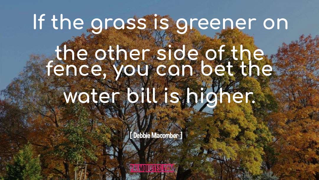 Debbie Macomber Quotes: If the grass is greener