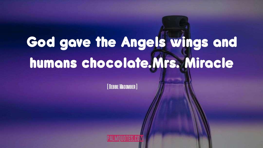 Debbie Macomber Quotes: God gave the Angels wings