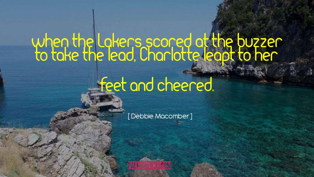 Debbie Macomber Quotes: when the Lakers scored at