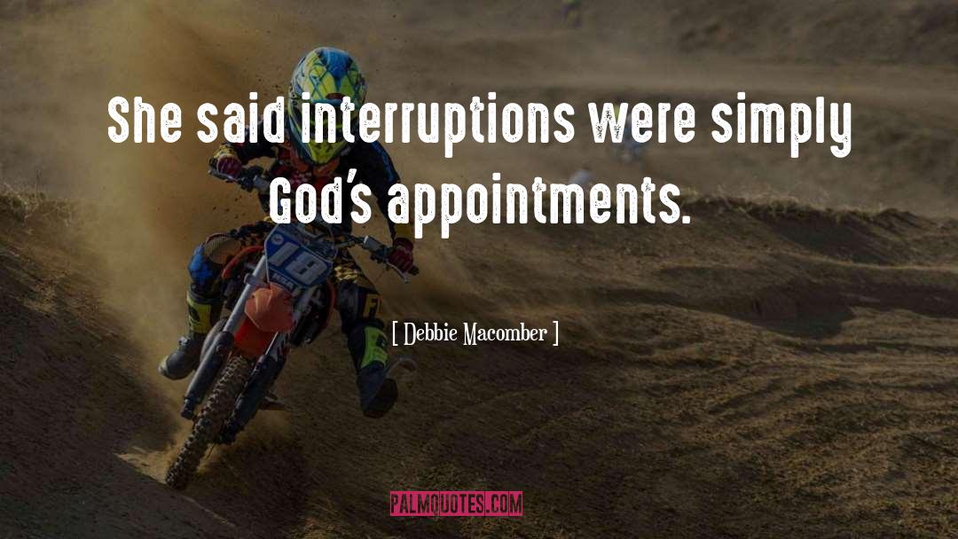 Debbie Macomber Quotes: She said interruptions were simply