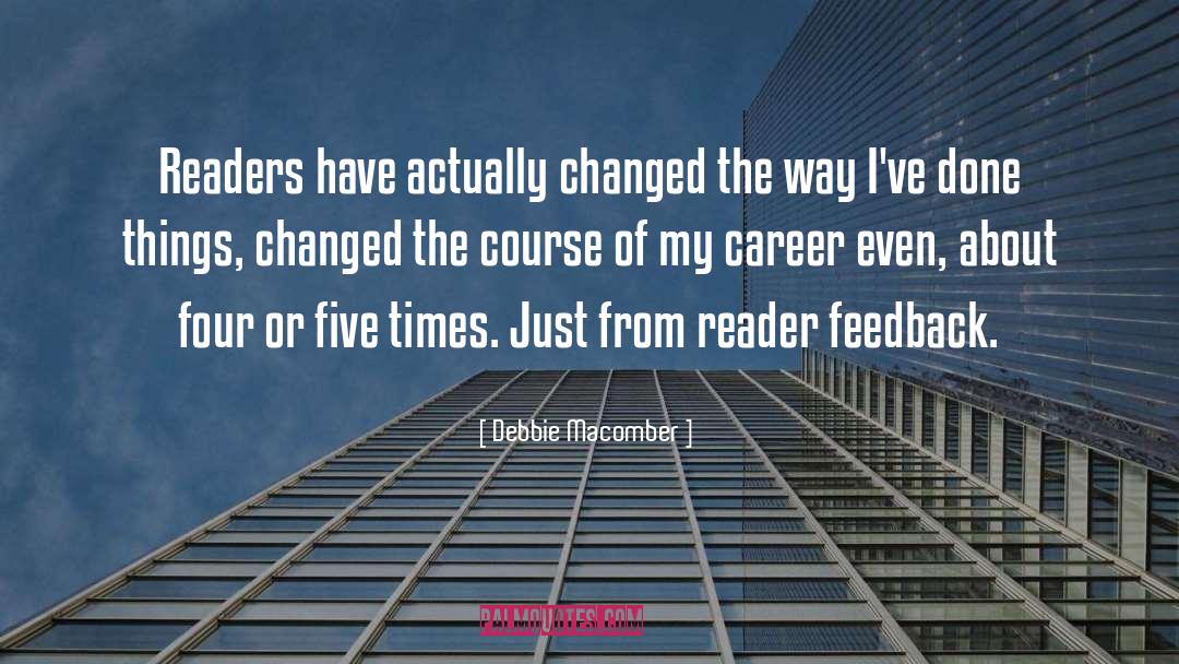 Debbie Macomber Quotes: Readers have actually changed the