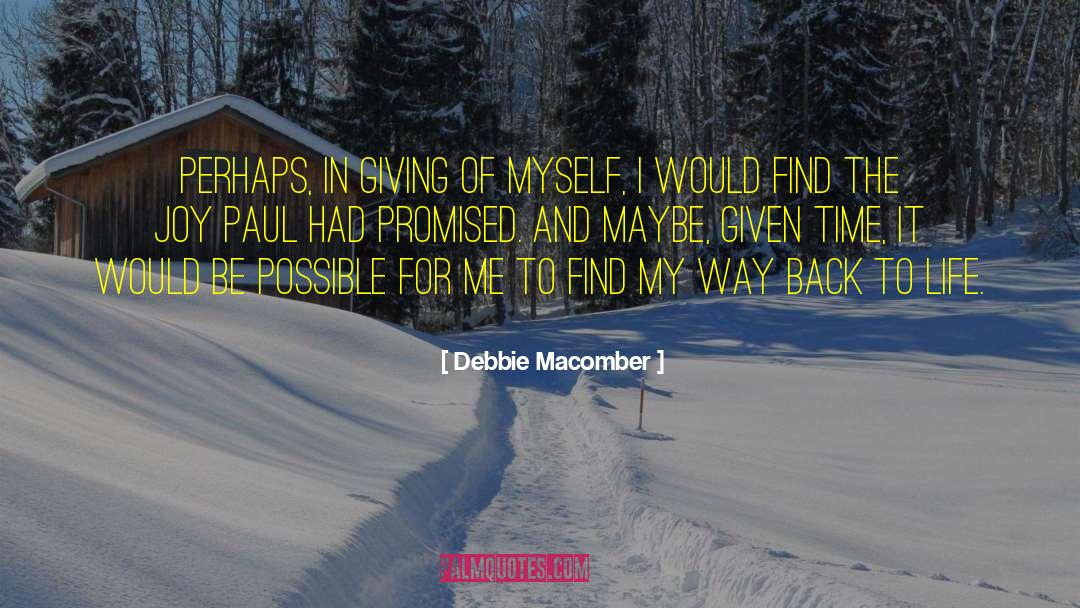 Debbie Macomber Quotes: perhaps, in giving of myself,