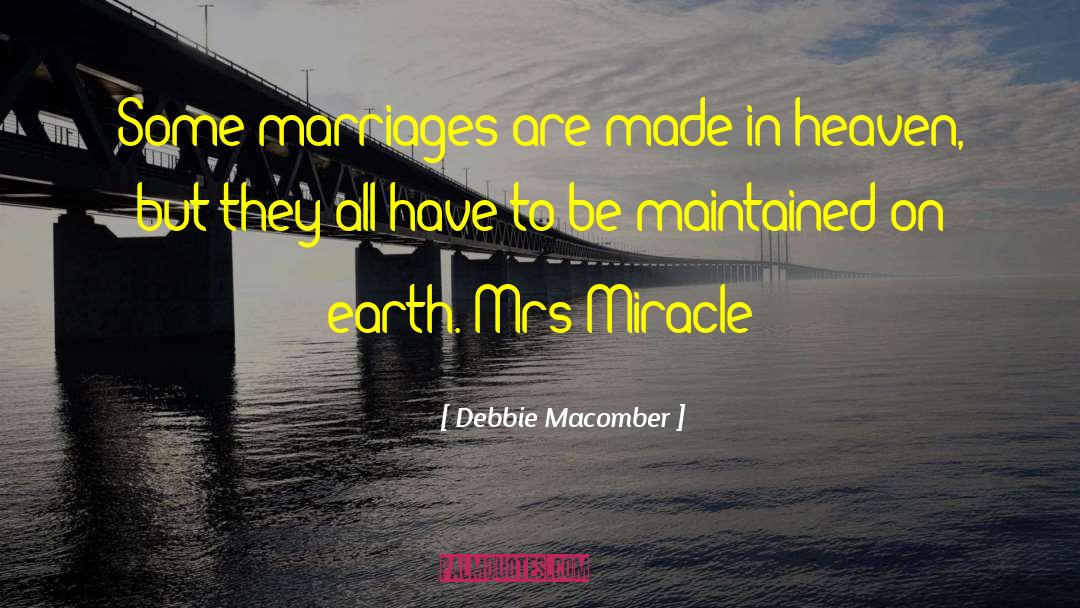 Debbie Macomber Quotes: Some marriages are made in