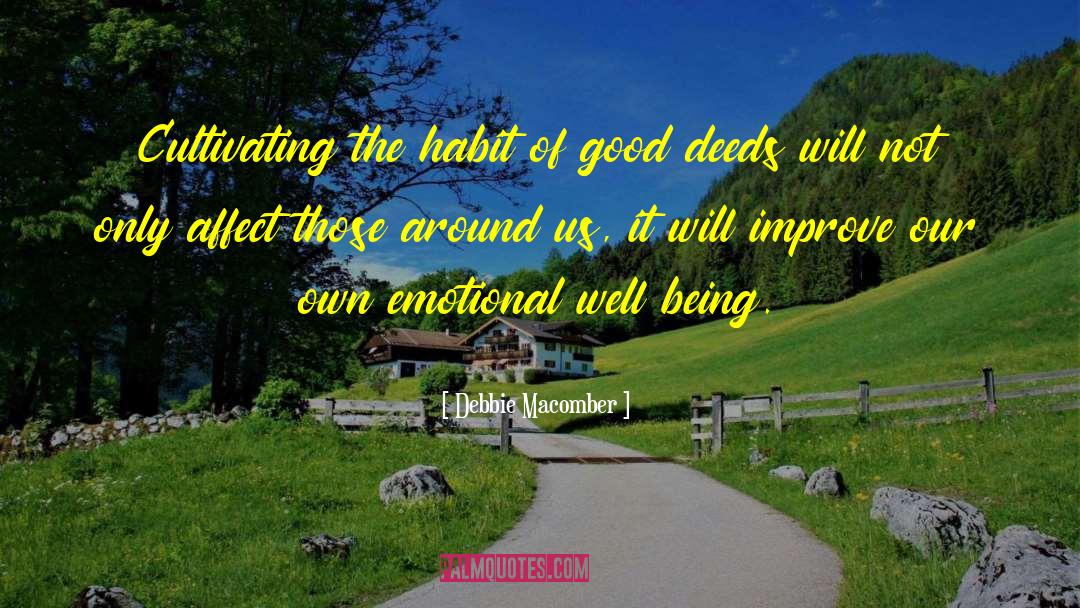 Debbie Macomber Quotes: Cultivating the habit of good