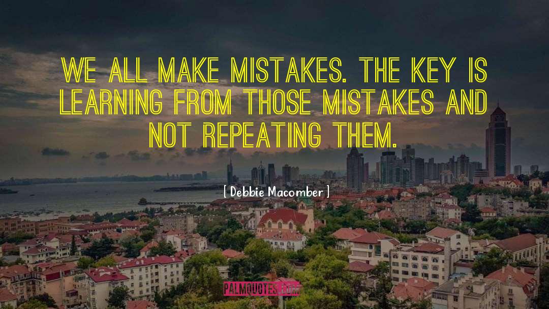 Debbie Macomber Quotes: We all make mistakes. The