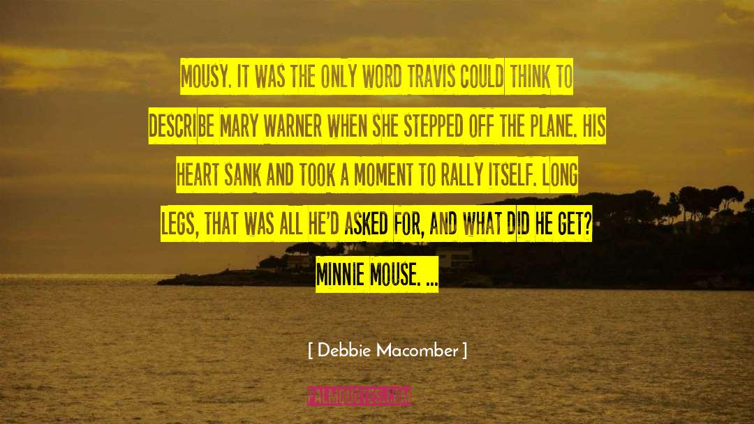 Debbie Macomber Quotes: Mousy. It was the only