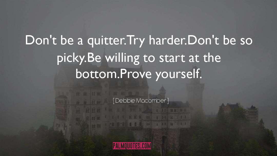 Debbie Macomber Quotes: Don't be a quitter.<br />Try