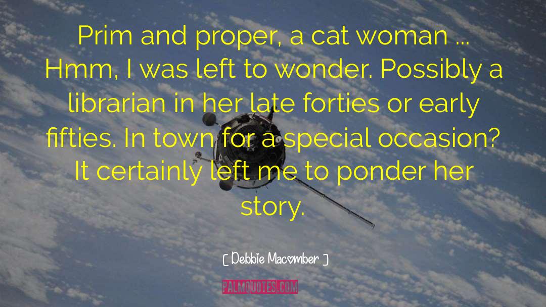 Debbie Macomber Quotes: Prim and proper, a cat