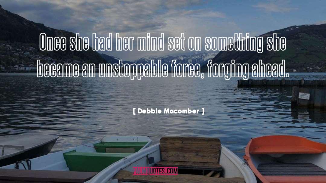 Debbie Macomber Quotes: Once she had her mind