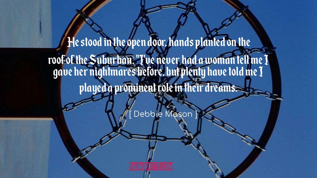 Debbie Mason Quotes: He stood in the open