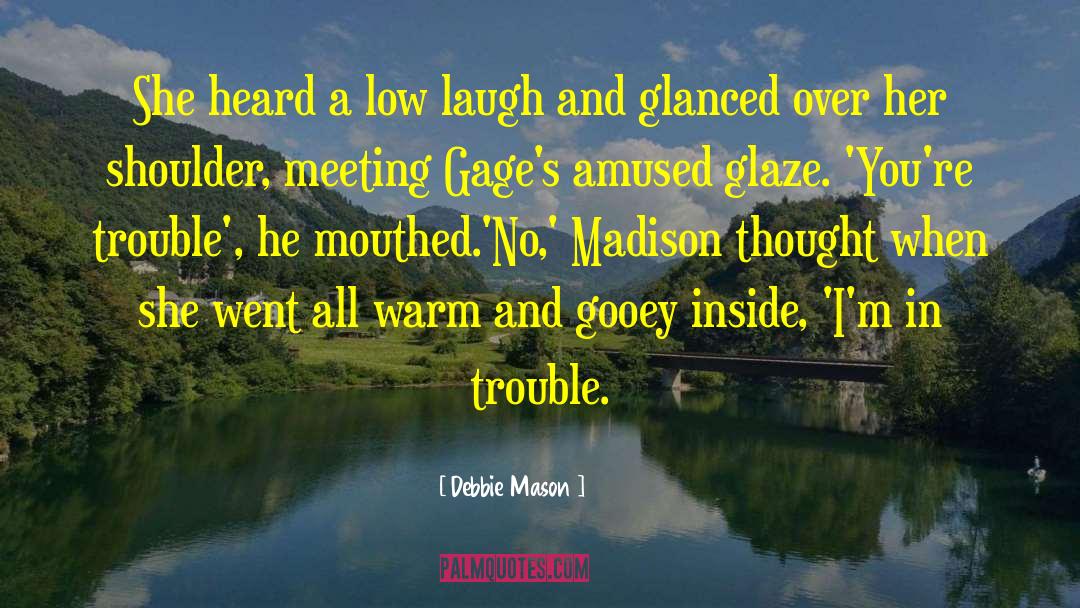 Debbie Mason Quotes: She heard a low laugh
