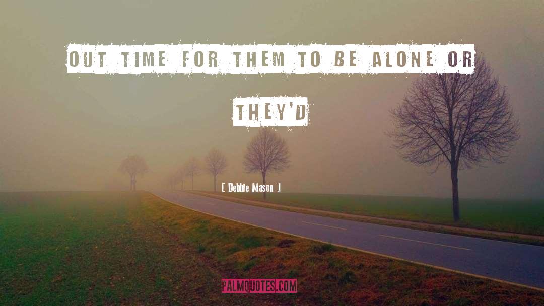 Debbie Mason Quotes: out time for them to