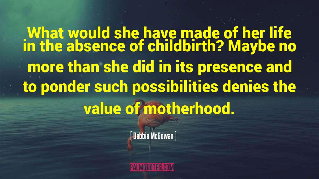 Debbie McGowan Quotes: What would she have made