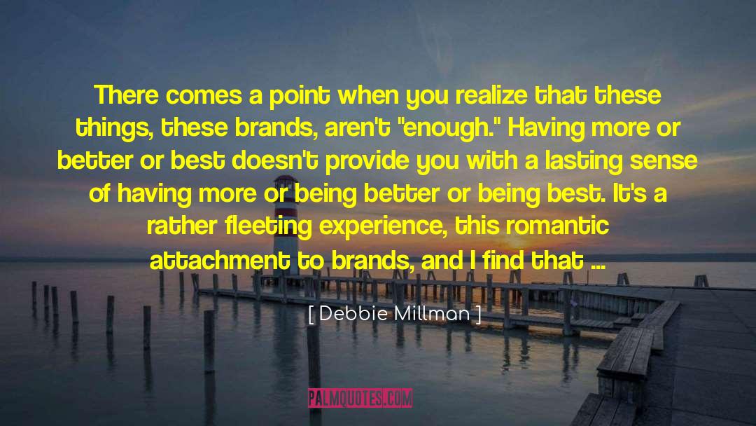 Debbie Millman Quotes: There comes a point when