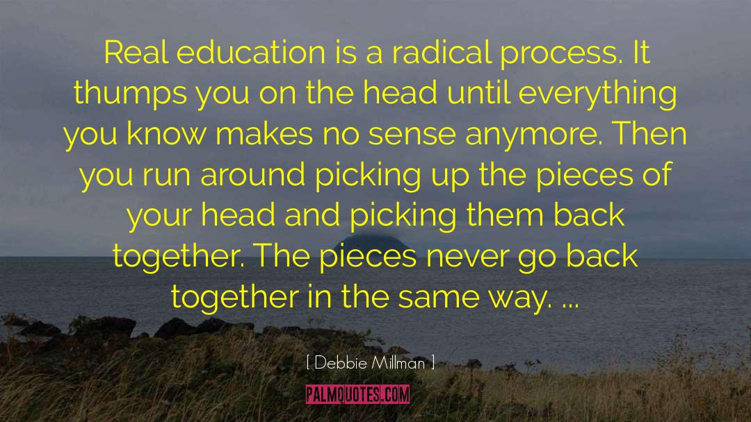 Debbie Millman Quotes: Real education is a radical