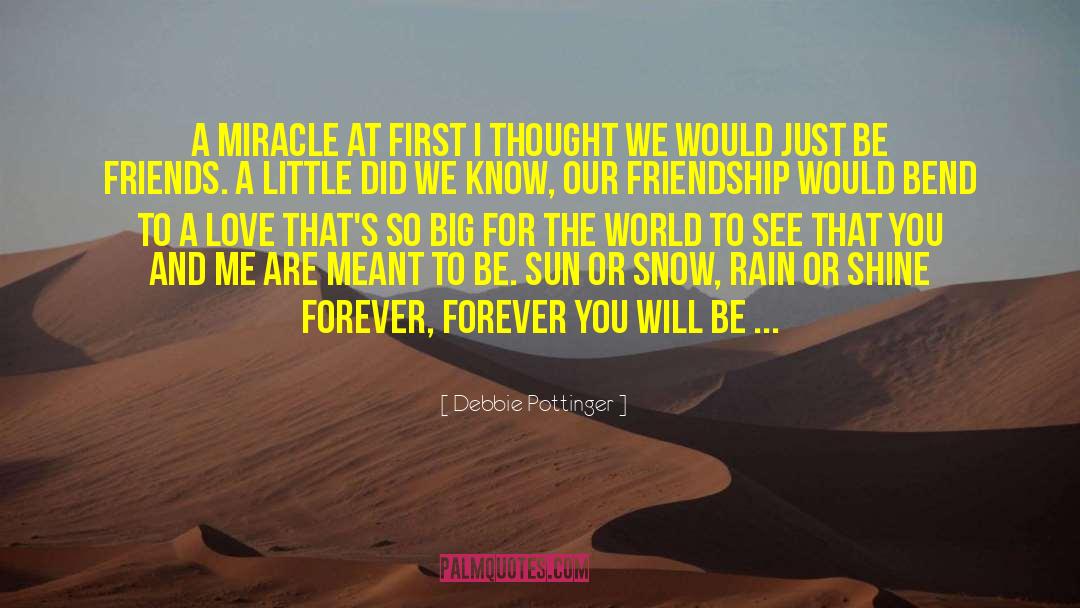 Debbie Pottinger Quotes: A Miracle<br /><br /> At