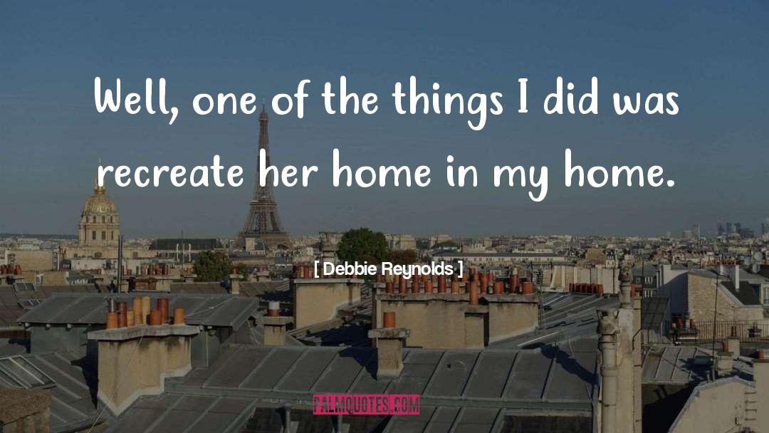 Debbie Reynolds Quotes: Well, one of the things