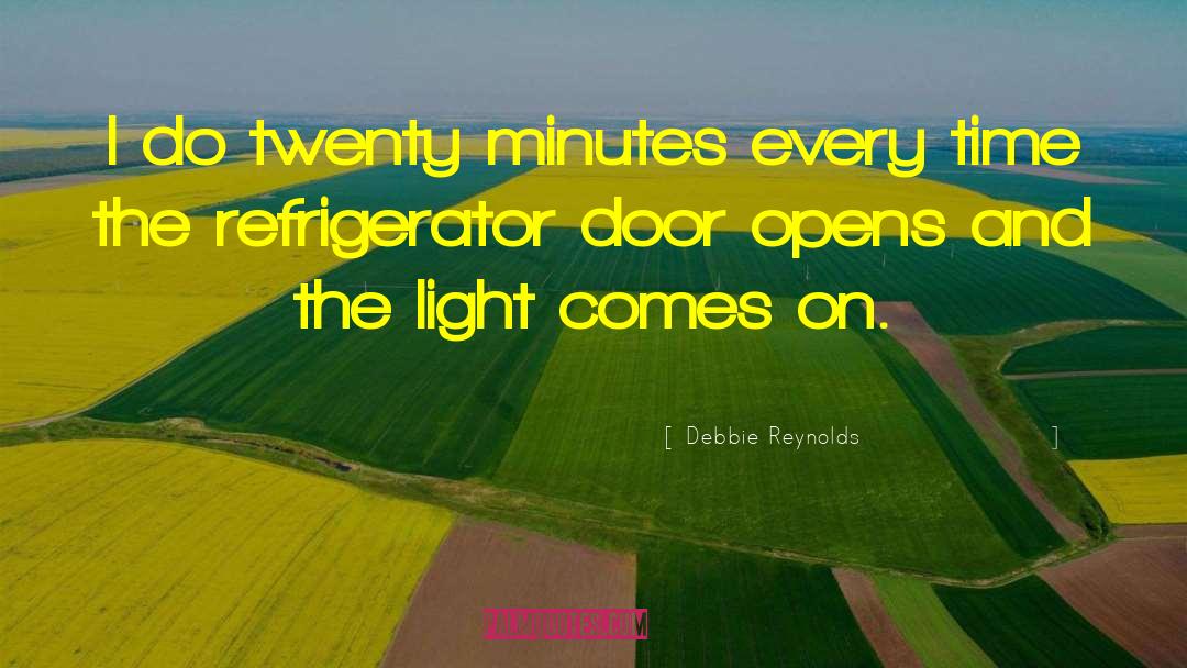 Debbie Reynolds Quotes: I do twenty minutes every