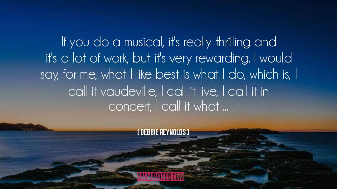 Debbie Reynolds Quotes: If you do a musical,