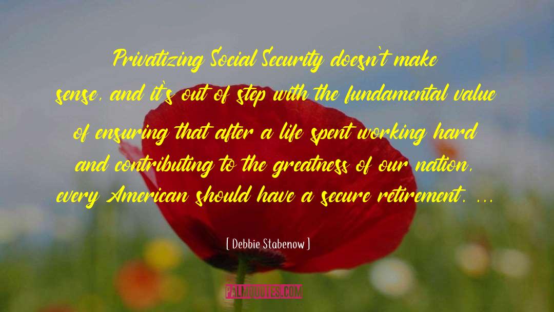 Debbie Stabenow Quotes: Privatizing Social Security doesn't make