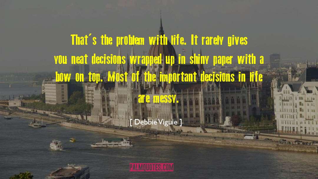 Debbie Viguie Quotes: That's the problem with life.