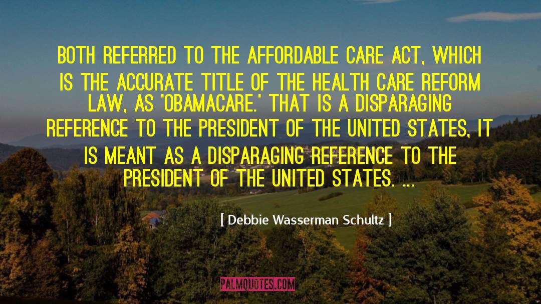 Debbie Wasserman Schultz Quotes: Both referred to the Affordable