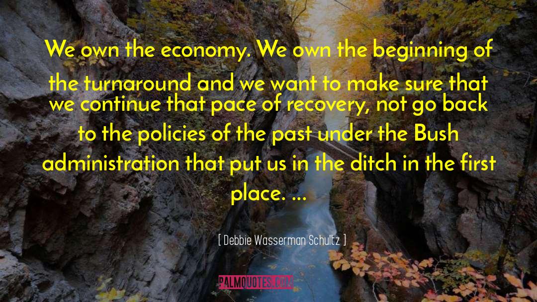 Debbie Wasserman Schultz Quotes: We own the economy. We